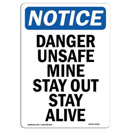 SIGNMISSION OSHA Notice Sign, 18" H, 12" W, Aluminum, Danger Unsafe Mine Stay Out Stay Alive Sign, Portrait OS-NS-A-1218-V-10926